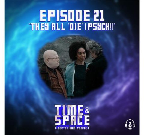Episode 21 - They All "Die" (Psych!)
