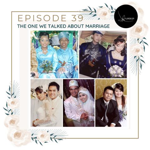 EPISODE 39 : The One We Talked About Marriage