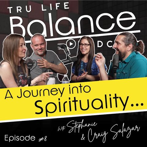 Episode 8: A Journey into Spirituality.... with Stephanie & Craig Salazar