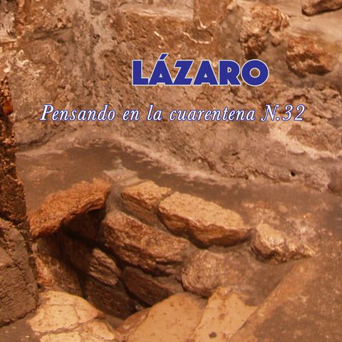Lázaro (Reflexiones en la cuarentena N.32)