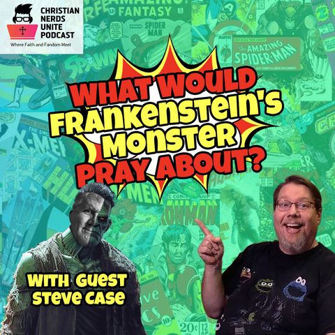 What Would Frankenstein's Monster Pray About?