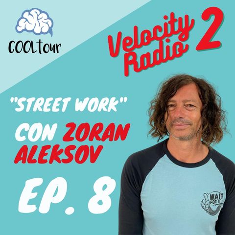 VELOCITY RADIO 2x08 - "Streetwork" con Zoran Aleksov