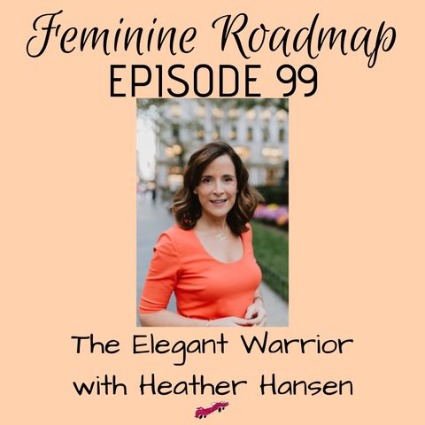 FR Ep 099: The Elegant Warrior with Heather Hansen