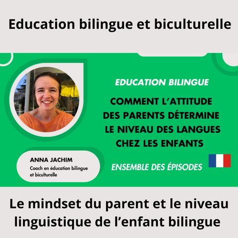 🌍🇫🇷 Education BILINGUE : l'attitude du PARENT détermine le niveau de LANGUE chez l'enfant BILINGUE