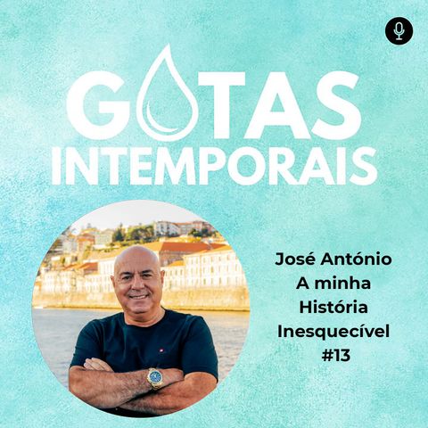 José António | A minha História Inesquecível #13
