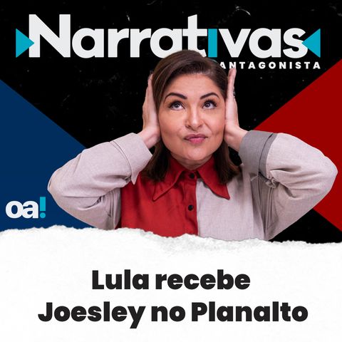 Lula recebe Joesley no Planalto - Narrativas#158 com Madeleine Lacsko