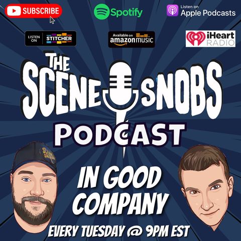 The Scene Snobs Podcast - In Good Company