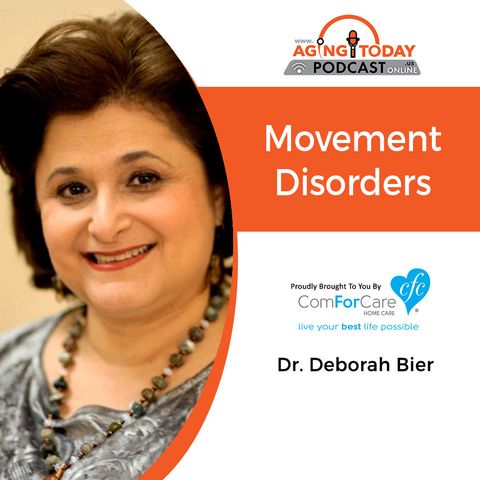 6/19/2023: Deborah Bier, PhD | Movement Disorders | Aging Today Podcast Mark Turnbull from ComForCare Portland