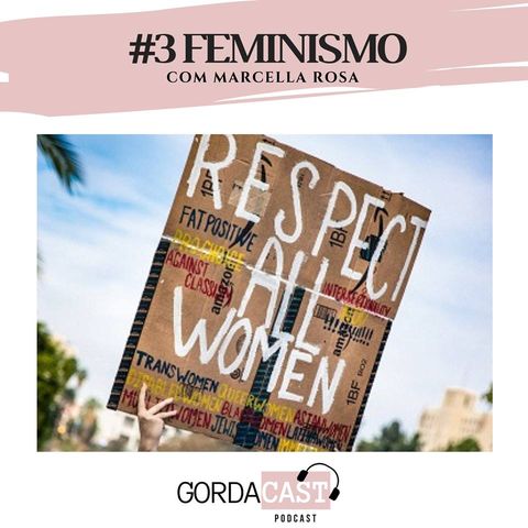 GordaCast #3 | Feminismo com Marcella Rosa