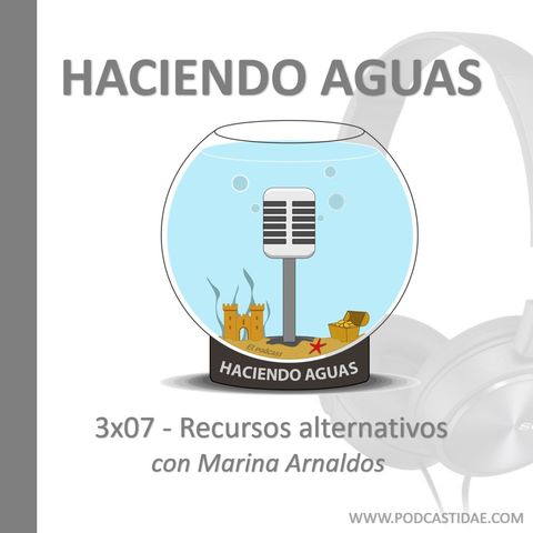 3x07 Fuentes alternativas de agua con Marina Arnaldos