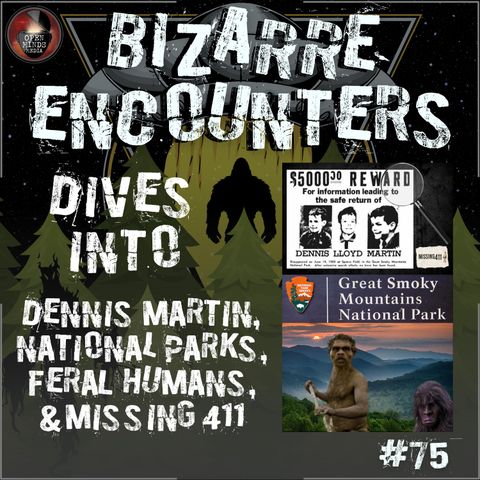 #75 Dennis Martin, National Parks, Feral Humans, & Missing 411