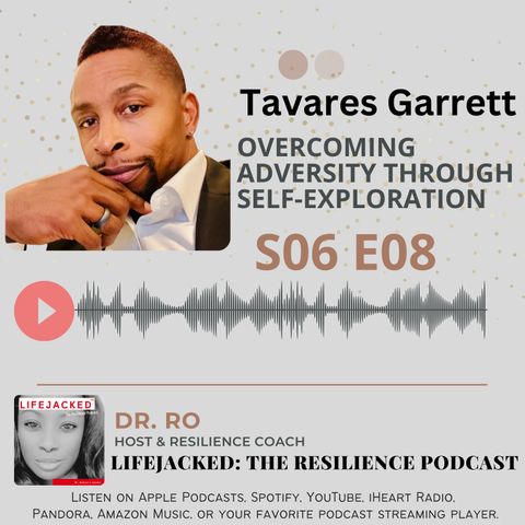 Overcoming Adversity Through Self-Exploration w/ Tavares Garrett