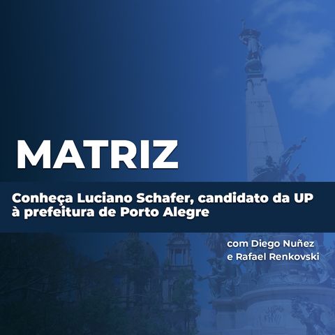 Conheça Luciano Schafer, candidato da UP à prefeitura de Porto Alegre