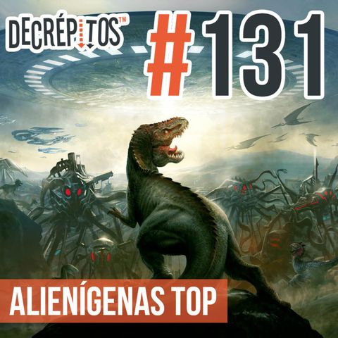 Decrépitos 131 - Alienígenas Top