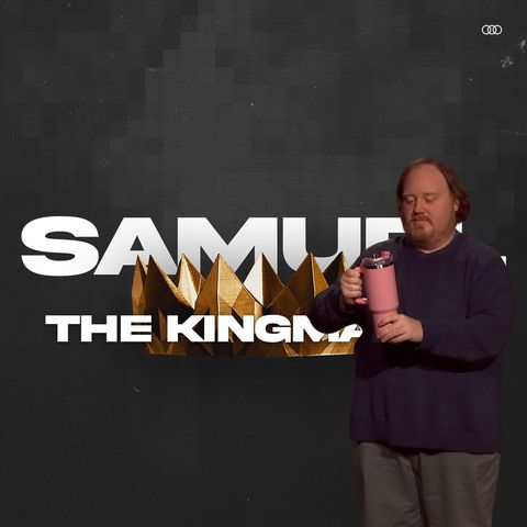 Samuel: The Kingmaker - Week 3