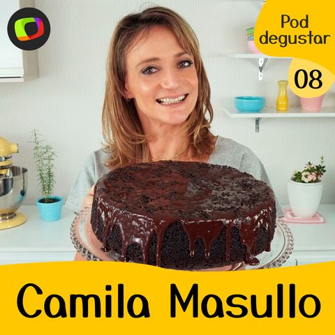#08 Camila Masullo, criadora do Food Makers Brasil
