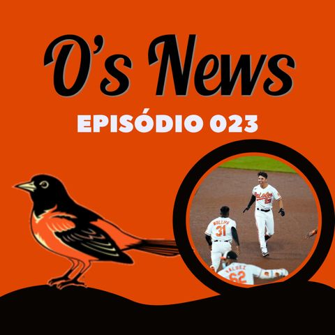 O's News #23 - Altos e Baixos