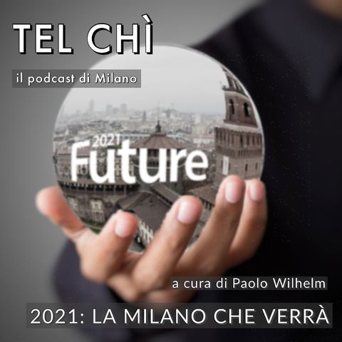 Puntata 23: Milano 2021, l'anno che ci aspetta