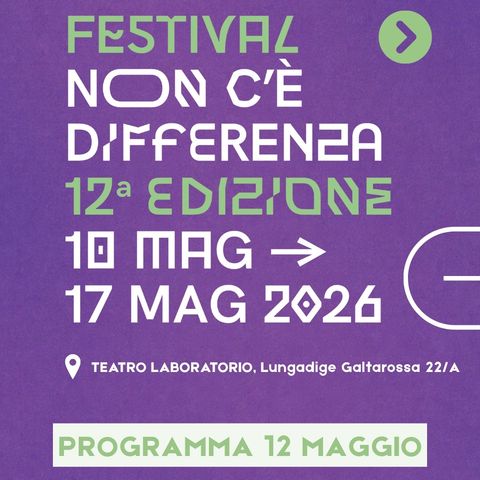 12 MAGGIO | 3° GIORNATA del FESTIVAL NON C'È DIFFERENZA (XII ed.)
