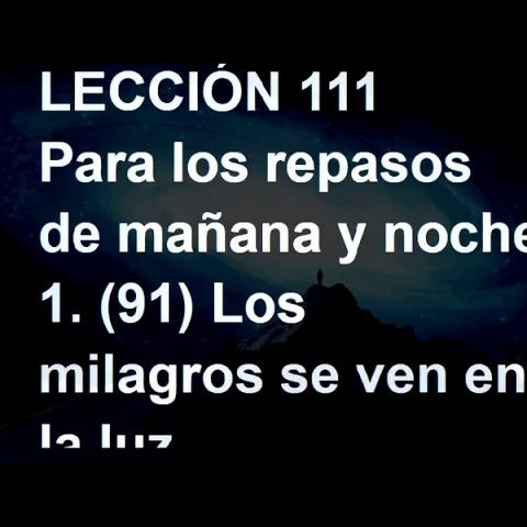 LECCIÓN 111 - Libro de Ejercicios. Un Curso de Milagros (Audiolibro)