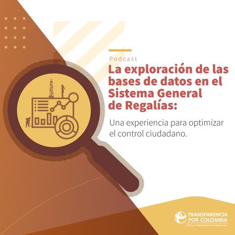 La exploración de las bases de datos en el Sistema General de Regalías: Una experiencia para optimizar el control ciudadano.