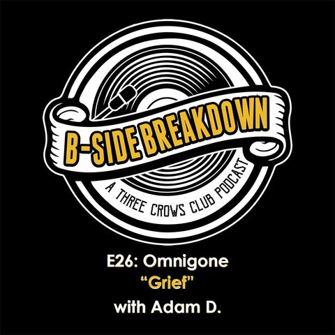 E26 - "Grief" by Omnigone with Adam D.