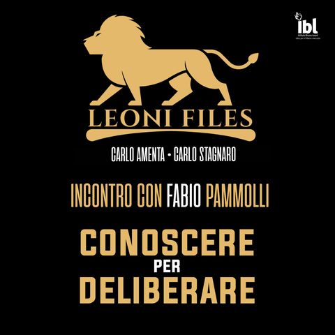 Conoscere per deliberare: incontro con Fabio Pammolli - Leoni-Files