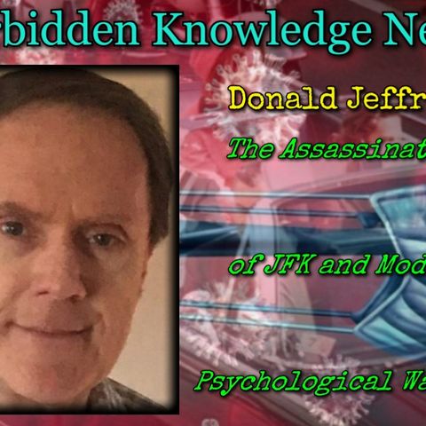 The Assassination of JFK and Modern Psychological Warfare with Donald Jeffries