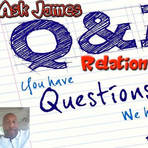 Ask James Relationship Question Q&A