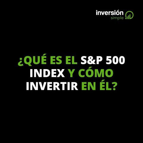 ¿Qué es el S&P 500 Index y cómo invertir en él?