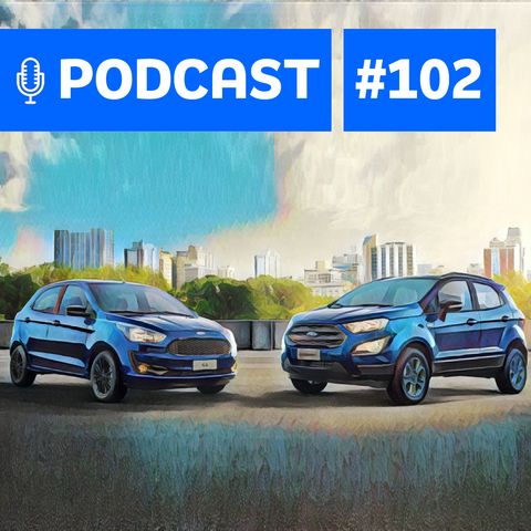 #102: Qual o futuro da Ford no Brasil?