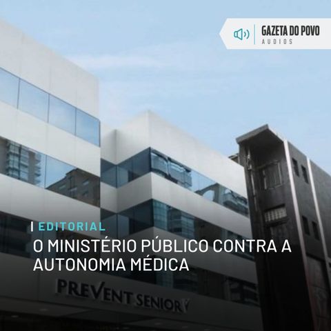 Editorial: O Ministério Público contra a autonomia médica