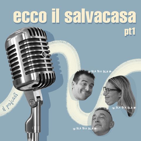 Ecco il Salvacasa (Prima parte)