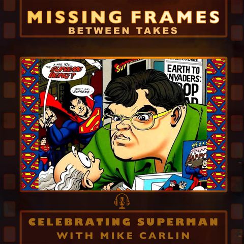Mike Carlin | Missing Frames #0.72: Celebrating Superman