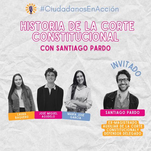 Historia de la Corte Constitucional con Santiago Pardo