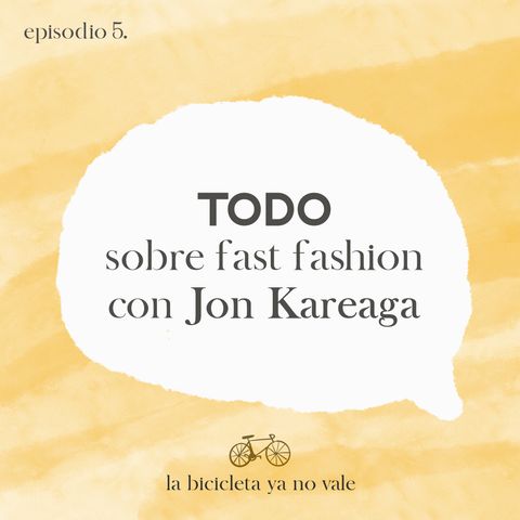 Todo sobre Fast Fashion con Jon Kareaga