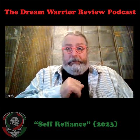 DWR 407 Self Reliance 2023 The Dream Warrior Review Podcast