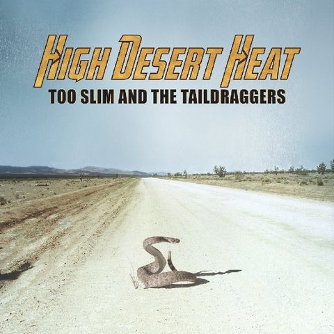 Too Slim and the Taildraggers Release High Desert Heat