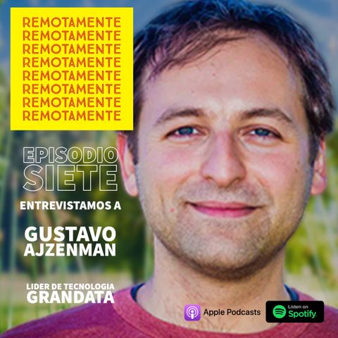 7 - Entrevistamos a Gustavo Ajzenman, Lider de Tecnologia de GRANDATA