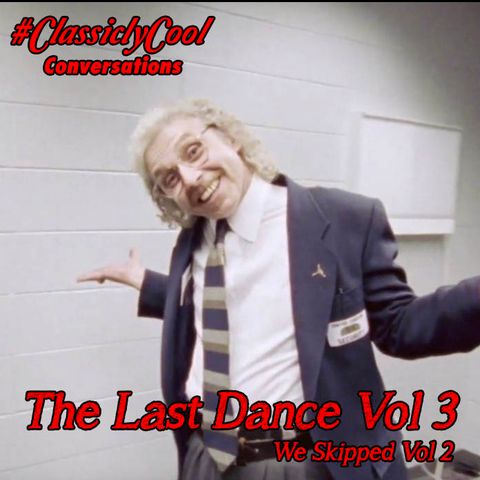 #ClassiclyCool Conversations: The Last Dance Vol. 3