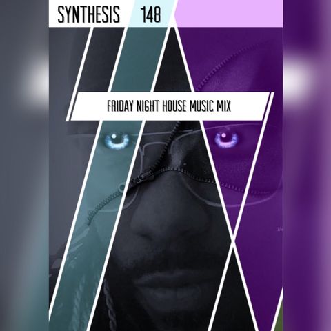 Friday Night House Music Mix - 148 SYNTHESIS