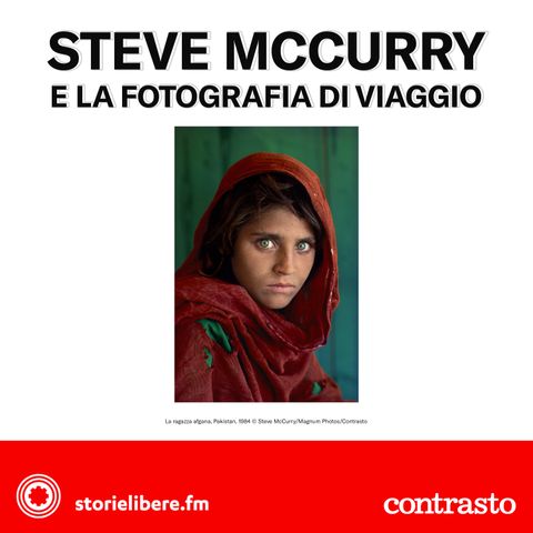 Ep. 04 | “La ragazza afghana” di Steve McCurry e la fotografia di viaggio