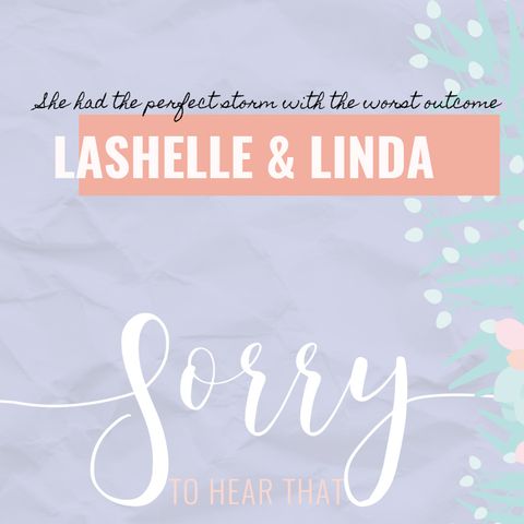 RE-RELEASE Lashelle & Linda - She had the perfect storm with the worst outcome.