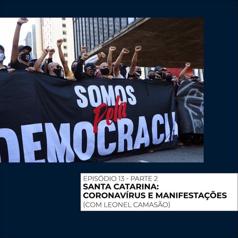 13 - Santa Catarina: Coronavírus e Manifestações parte #2