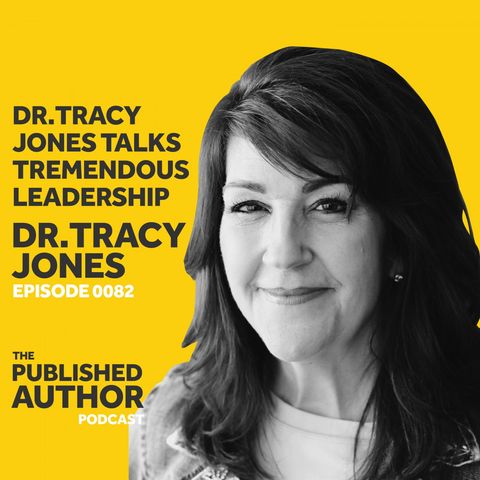 Dr. Tracey Jones Talks Tremendous Leadership