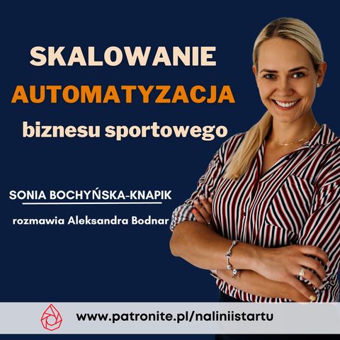 #56 Skalowanie i automatyzacja biznesu sportowego - Sonia Bochyńska-Knapik