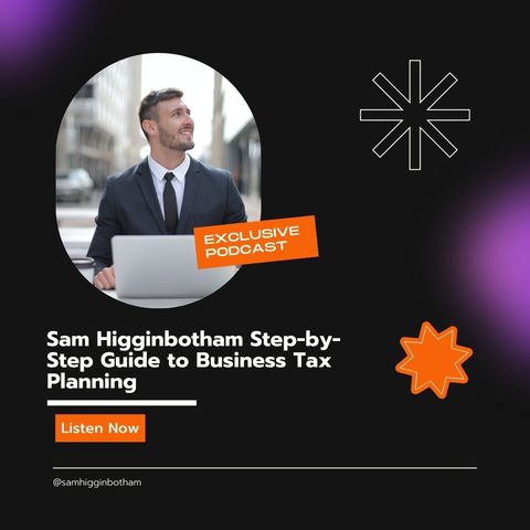 Sam Higginbotham Step-by-Step Guide to Business Tax Planning