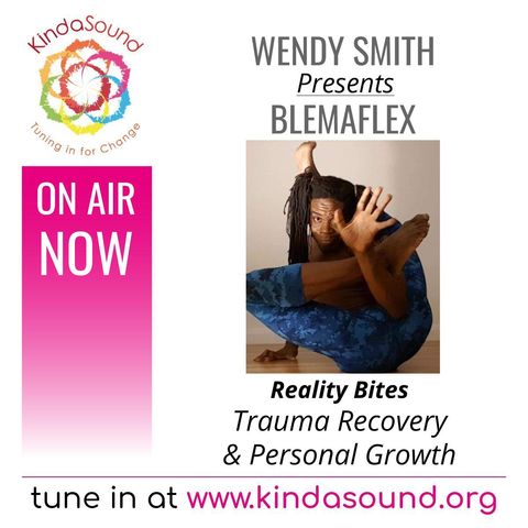 Trauma Recovery & Personal Growth | Blemaflex on Reality Bites with Wendy Smith