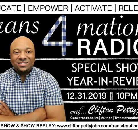 S1 E25: 2019 YEAR-IN-REVIEW SHOW with Clifton Pettyjohn on TRANS4MATION RADIO