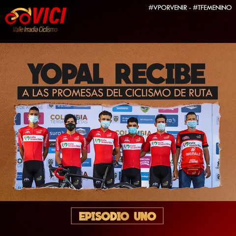 EP 1: Yopal Recibe A Las Promesas Del Ciclismo De Ruta